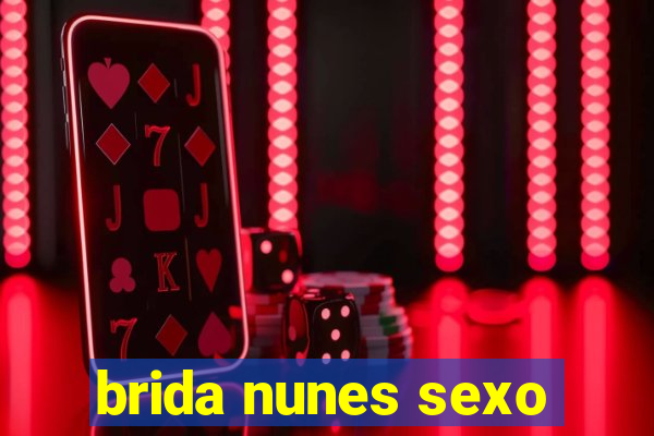 brida nunes sexo